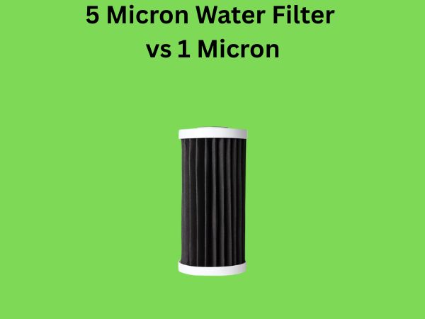 5 Micron Water Filter vs 1 Micron