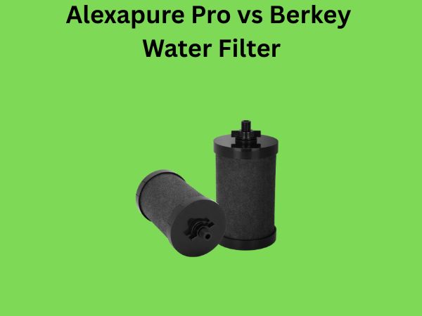 Alexapure Pro vs Berkey Water Filter