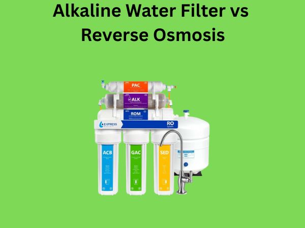 Alkaline Water Filter vs Reverse Osmosis