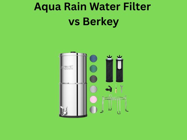 Aqua Rain Water Filter vs Berkey