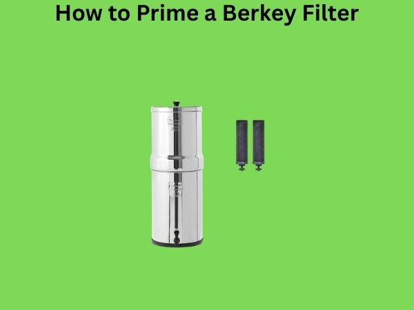 How to Prime a Berkey Filter
