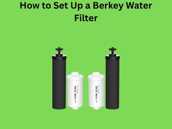 How to Set Up a Berkey Water Filter