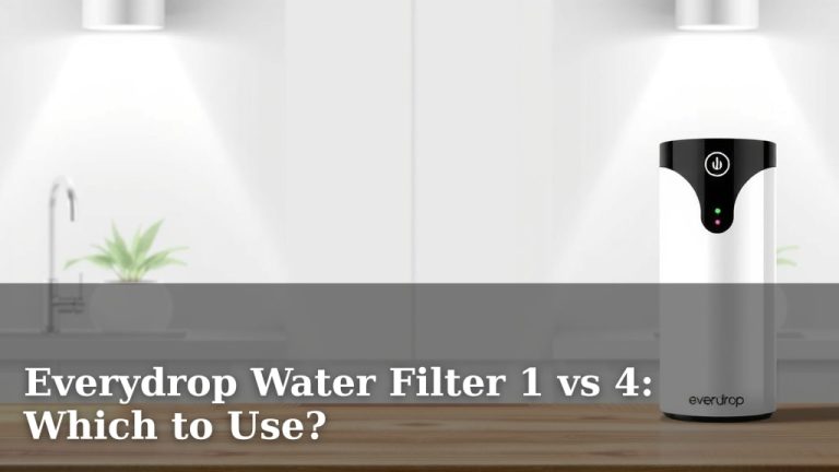 Everydrop Water Filter 1 vs 4: Which to Use?