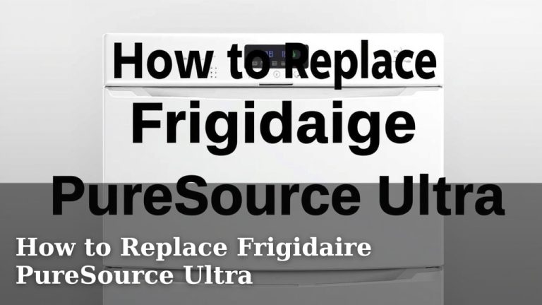 How to Replace Frigidaire PureSource Ultra