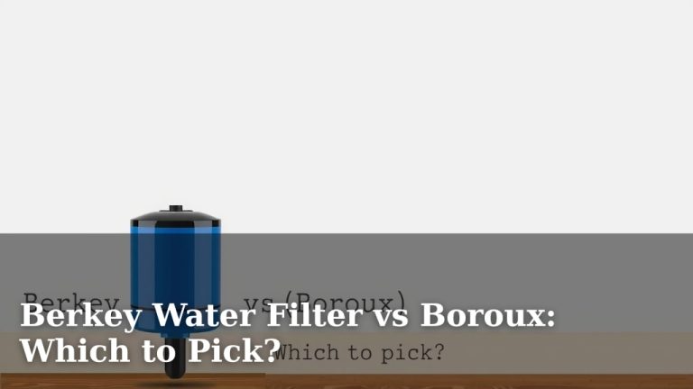 Berkey Water Filter vs Boroux: Which to Pick?