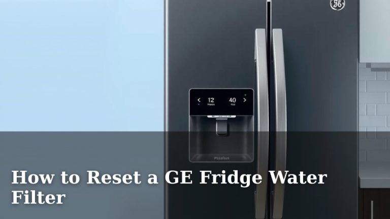 How to Reset a GE Fridge Water Filter