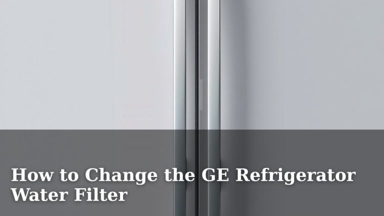 How to Change the GE Refrigerator Water Filter